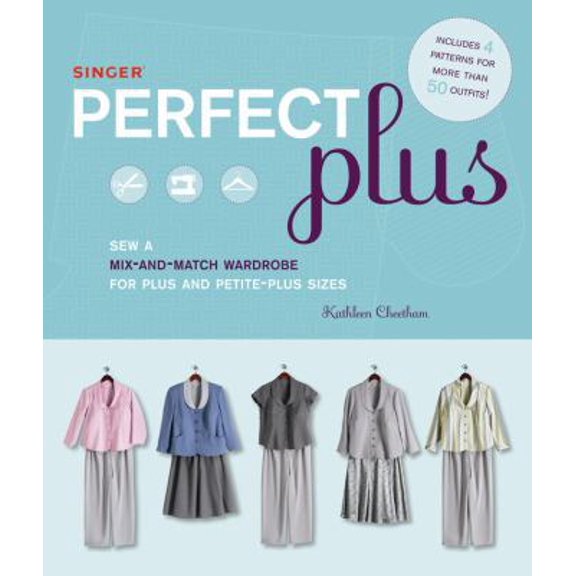 Pre-Owned Singer Perfect Plus: Sew a Mix-And-Match Wardrobe for Plus and Petite-Plus Sizes [With Pattern(s)] (Paperback) 1589235797 9781589235793