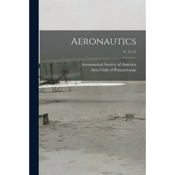 Aeronautics; v. 11-12 (Paperback)
