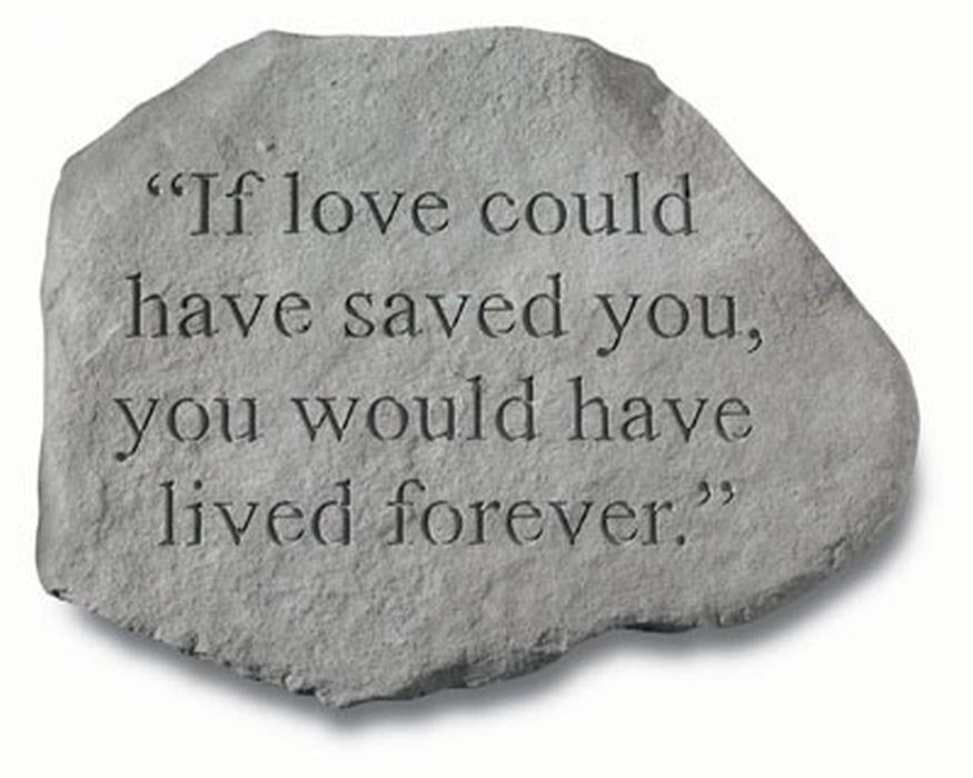 If Love Could Have Saved You... Memorial Garden Stone