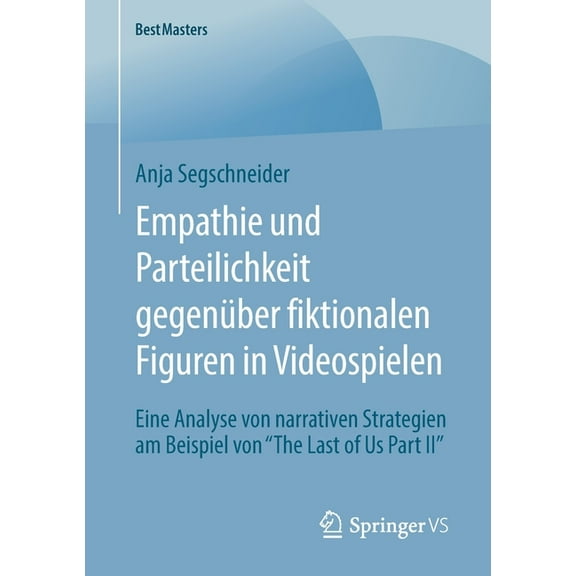 Bestmasters Empathie Und Parteilichkeit Gegenüber Fiktionalen Figuren in Videospielen: Eine Analyse Von Narrativen Strategien Am Bei, (Paperback)