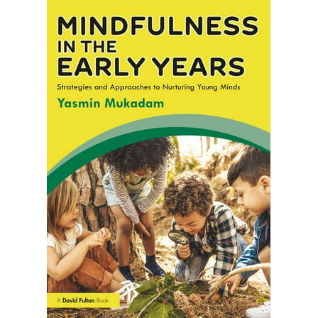 Mindfulness in Early Years: Strategies and Approaches to Nurturing Young Minds, (Paperback)