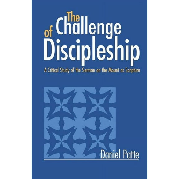 Challenge of Discipleship: A Critical Study of the Sermon on the Mount as Scripture, (Paperback)