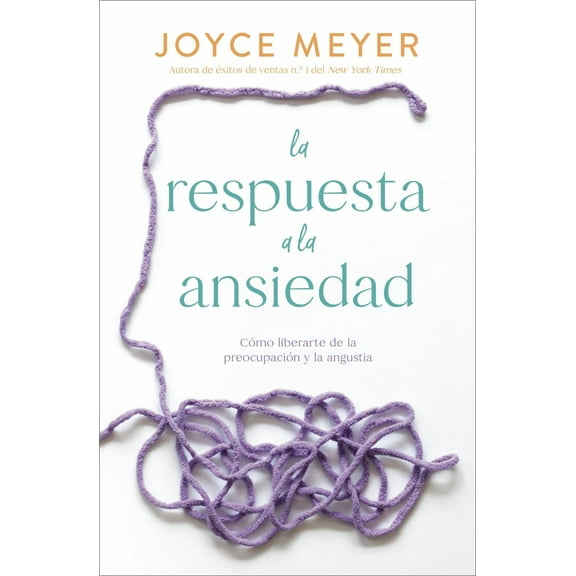 La Respuesta a la Ansiedad: Cómo Liberarte de la Preocupación y la Angustia (Paperback)