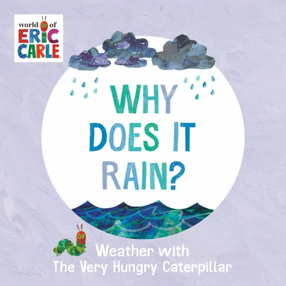 Why Does It Rain?: Weather with the Very Hungry Caterpillar (Board Book)