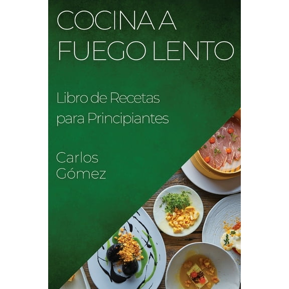 Cocina a Fuego Lento: Libro de Recetas para Principiantes, (Paperback)