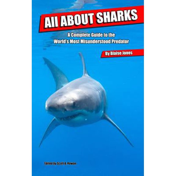 Pre-Owned All About Sharks: A Complete Guide to the World's Most Misunderstood Predator (Unknown) 0989500373 9780989500371