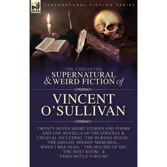 The Collected Supernatural and Weird Fiction of Vincent O'Sullivan, (Paperback)