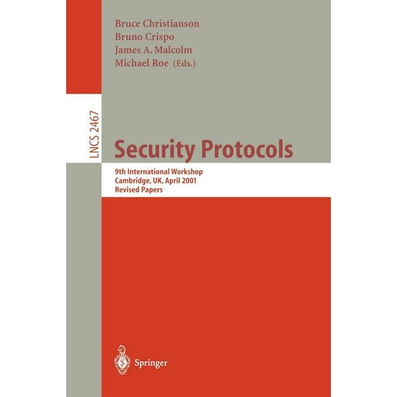 Lecture Notes in Computer Science Security Protocols: 9th International Workshop, Cambridge, Uk, April 25-27, 2001 Revised Papers, Book 2467, (Paperback)
