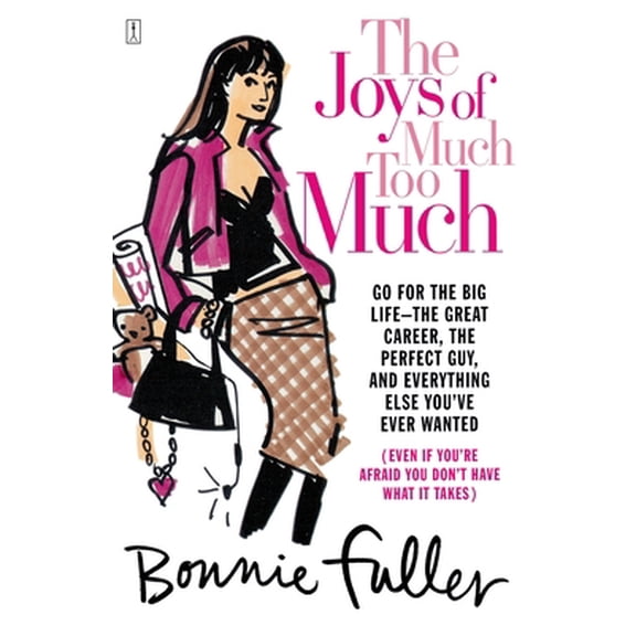 Pre-Owned The Joys of Much Too Much: Go for the Big Life--The Great Career, the Perfect Guy, and Everything Else You've Ever Wanted (Paperback) 0743238362 9780743238366