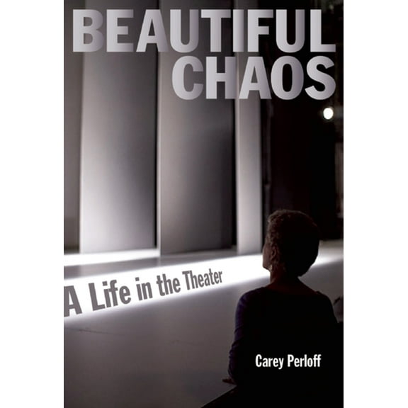 Beautiful Chaos: A Life in the Theater, (Paperback)