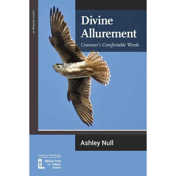 Divine Allurement: Cranmer's Comfortable Words, (Paperback)