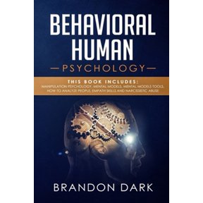 Pre-Owned Behavioral Human Psychology: This Book Includes: Manipulation Psychology, Mental Models, Mental Models Tools, How to Analyze People, Empath Skills (Paperback) 1679063901 9781679063909