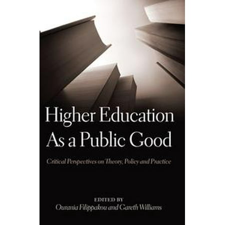 Higher Education as a Public Good : Critical Perspectives on Theory, Policy and