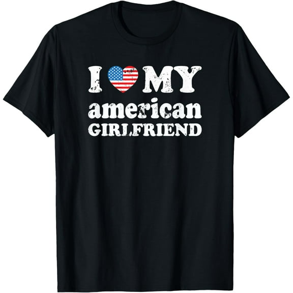 I love my american Girlfriend T-Shirt Tops Tee