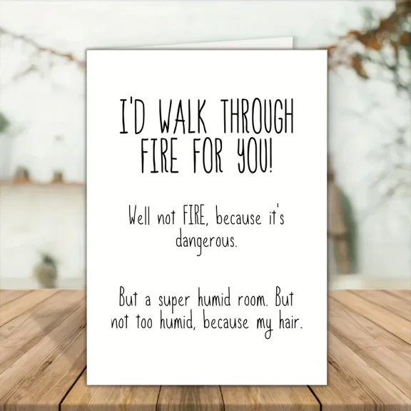 Humorous Greeting Card - "I'd Walk Through Fire For You!" - Funny Love Card for Partner, Friend, or Spouse - Blank Inside with Envelope