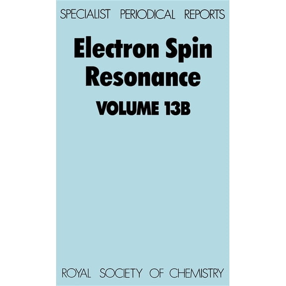 Specialist Periodical Reports - Electron Electron Spin Resonance: Volume 13b, Book 13, (Hardcover)