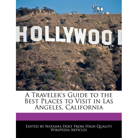 A Traveler's Guide to the Best Places to Visit in Las Angeles, (Northern California Best Places To Visit)