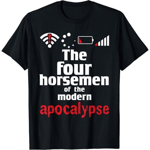 The Four Horsemen Of The Modern Apocalypse - Funny Sarcastic T-Shirt Black Small