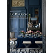 Be My Guest : At Home with the Tastemakers (Hardcover)
