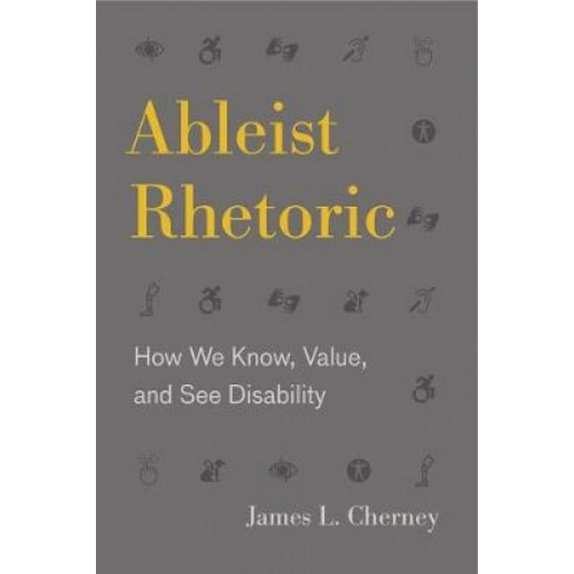 Ableist Rheather : How We Know, Value, and See Disability (RSA Series in Transdisciplinary Rheather)