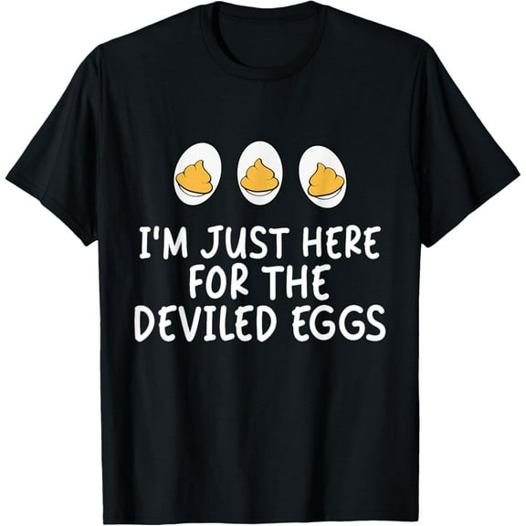 I'm Just Here For The Deviled Eggs T-Shirt