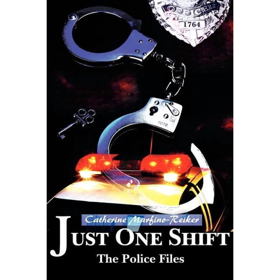 Just One Shift: The Police Files, (Paperback)