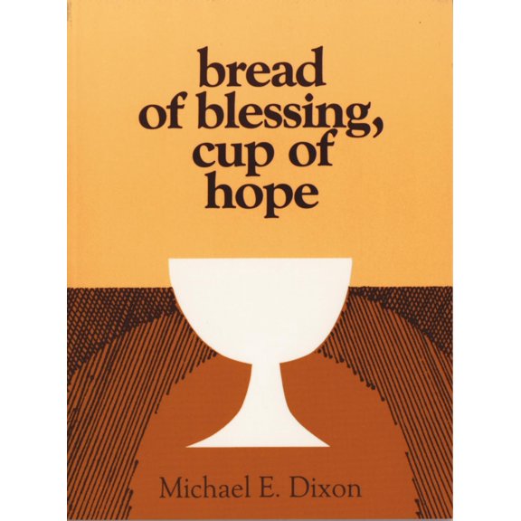Pre-Owned Bread of Blessing, Cup of Hope: Prayers at the Communion Table (Paperback) 0827204507 9780827204508