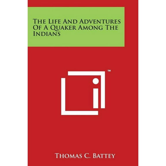 The Life And Adventures Of A Quaker Among The Indians
