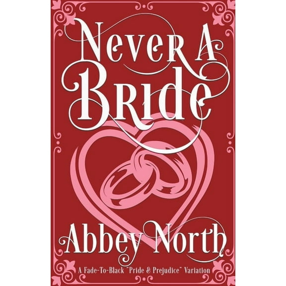 Never A Bride: A Fade-To-Black "Pride & Prejudice" Variation, (Paperback)