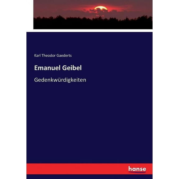 Emanuel Geibel: GedenkwÃ¼rdigkeiten, (Paperback)