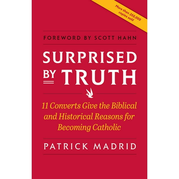 Pre-Owned Surprised by Truth: 11 Converts Give the Biblical and Historical Reasons for Becoming Catholic (Paperback) 0964261081 9780964261082