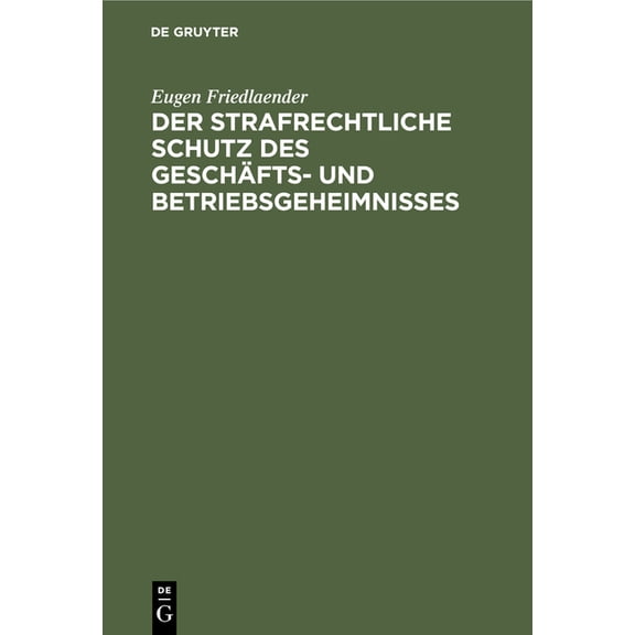 Der Strafrechtliche Schutz Des Geschäfts- Und Betriebsgeheimnisses, (Hardcover)