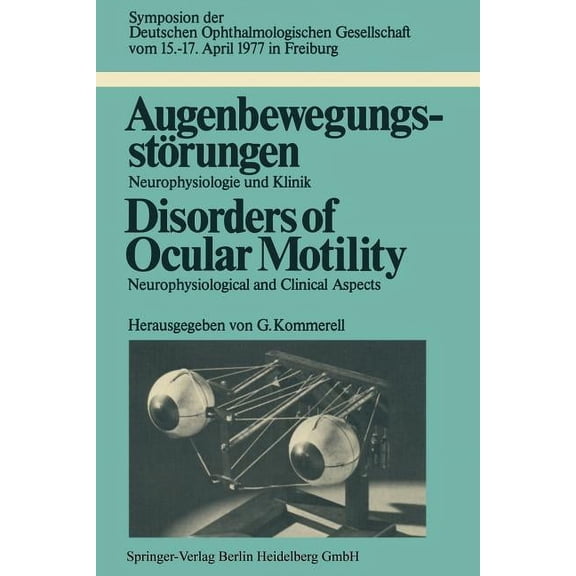Symposien Der Deutschen Ophthalmologisch AugenbewegungsstÃ¶rungen / Disorders of Ocular Motility: Neurophysiologie Und Klinik / Neurophysiological and Clinical As, (Paperback)