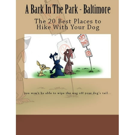 A Bark In The Park-Baltimore: The 20 Best Places To Hike With Your Dog - (Best Place To Get A Dog)