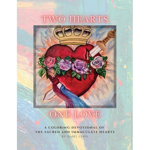 Two Hearts, One Love: A Coloring Devotional of the Sacred and Immaculate Hearts, (Paperback)