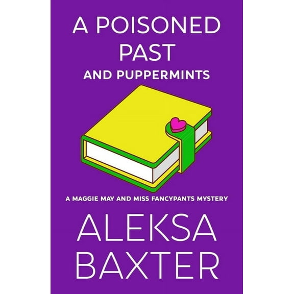 A Maggie May and Miss Fancypants Mystery A Poisoned Past and Puppermints, Book 6, (Paperback)