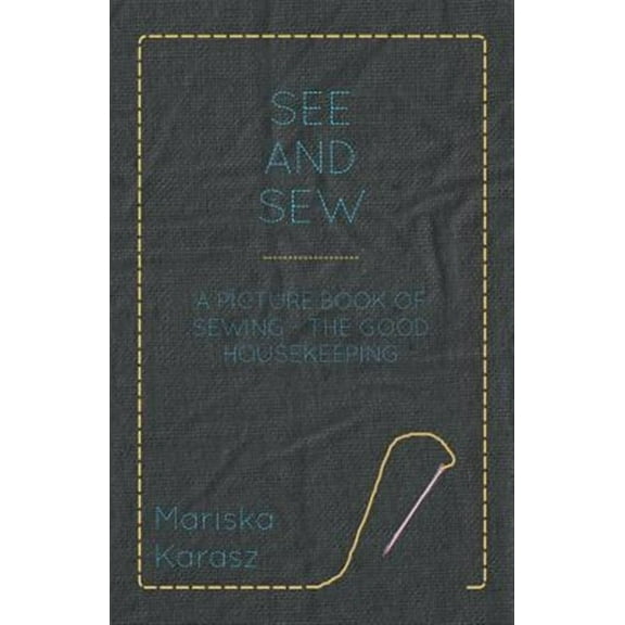 See and Sew, A Picture Book of Sewing - The Good Housekeeping (Paperback) by Mariska Karasz