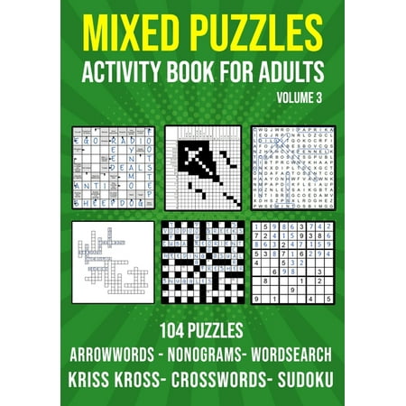 Mixed Puzzle Activity Book for Adults Volume 3 : Arrowwords, Crossword, Kriss Kross, Word Search, Sudoku & Nonogram Variety Puzzlebook (UK Version) (Paperback)