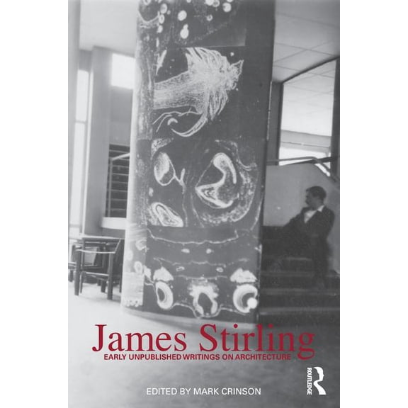 James Stirling: Early Unpublished Writings on Architecture, (Paperback)