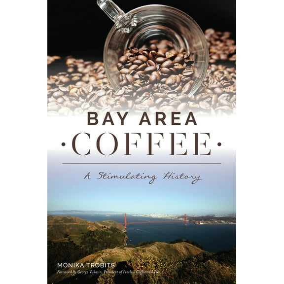 American Palate Bay Area Coffee: A Stimulating History, (Paperback)