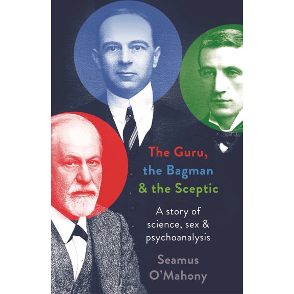 The Guru, the Bagman and the Sceptic : A story of science, sex and psychoanalysis (Hardcover)