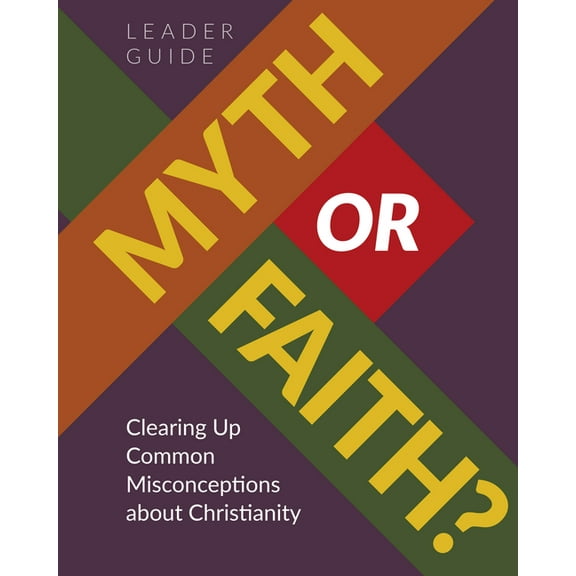 Myth or Faith? Clearing Up Common Misconceptions about Christianity - Leader Guide, (Paperback)