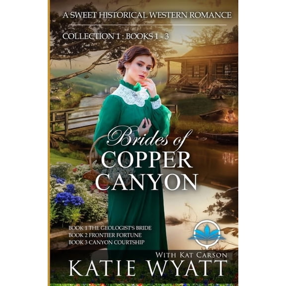 Box Set Complete Brides of Copper Canyon Collection 1: Books 1 - 3: A Sweet Christian Historical Western Religious Romance, Book 63, (Paperback)