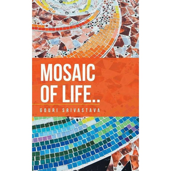 Mosaic of Life.. : A Collection of Poems (Paperback)