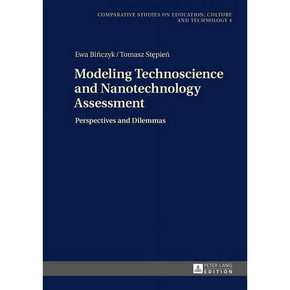 Studies on Culture, Technology and Education: Modeling Technoscience and Nanotechnology Assessment: Perspectives and Dilemmas (Hardcover)