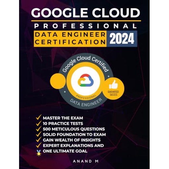 Pre-Owned GOOGLE CLOUD PROFESSIONAL DATA ENGINEER CERTIFICATION: MASTER THE EXAM: 10 PRACTICE TESTS, 500 METICULOUS QUESTIONS, EXPERT EXPLANATIONS AND ONE ULTIMATE GOAL, 9798868052583, , Paperback,