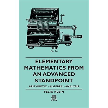 Pre-Owned Elementary Mathematics from an Advanced Standpoint - Arithmetic - Algebra - Analysis (Paperback)