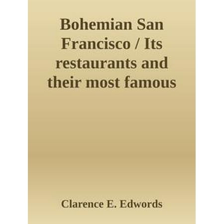 Bohemian San Francisco / Its restaurants and their most famous recipes—The elegant art of dining. -