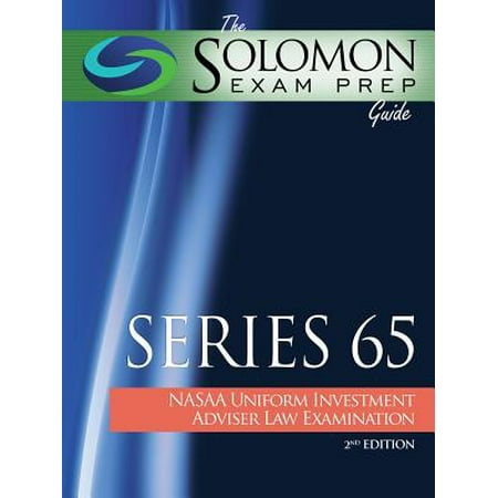 The Solomon Exam Prep Guide : Series 65: Nasaa Uniform Investment Adviser Law (Best Series 65 Exam Prep)