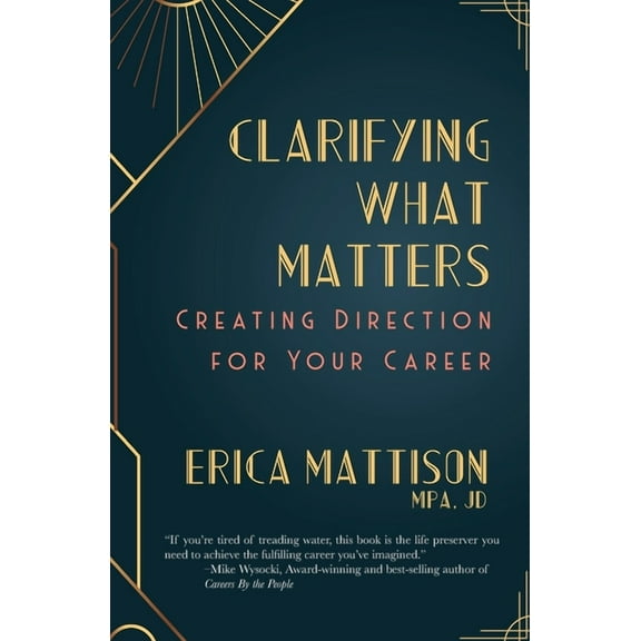 Clarifying What Matters: Creating Direction For Your Career, (Paperback)